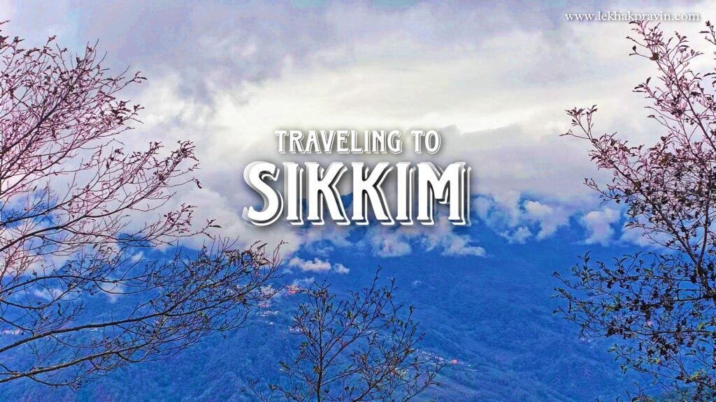 Traveling to Sikkim Lekhak Pravin