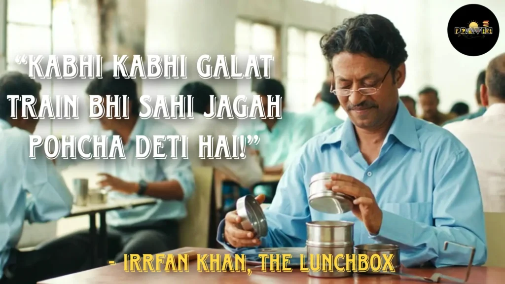 10 Best Bollywood Movie Dialogues for Travelers - Every Wanderlust Relates 10 “Kabhi Kabhi Galat Train Bhi Sahi Jagah Pohcha Deti Hai!” Irrfan Khan, The Lunchbox Dialogue, Lunchbox Movie Irrfan Khan
