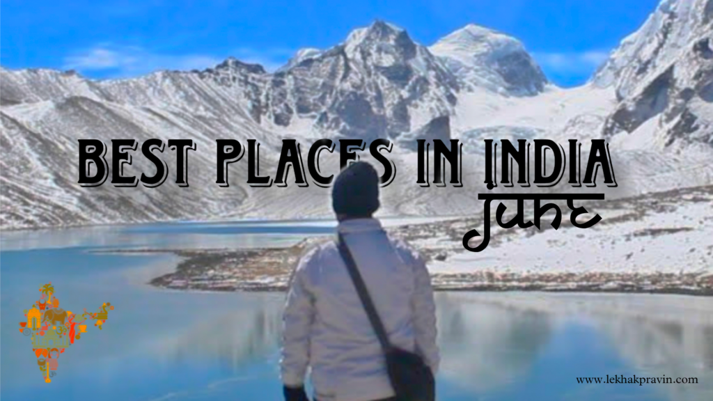 25 Best Places To Visit In India in June Lekhak Pravin