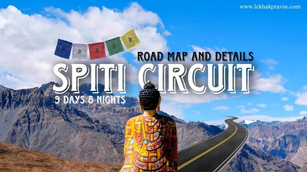 Full Spiti Circuit and Spiti Valley Road Map by Lekhak Pravin