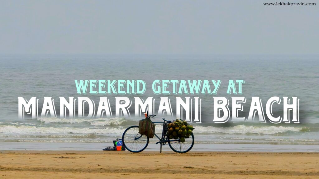 Mandarmani Beach Blog By Lekhak Pravin