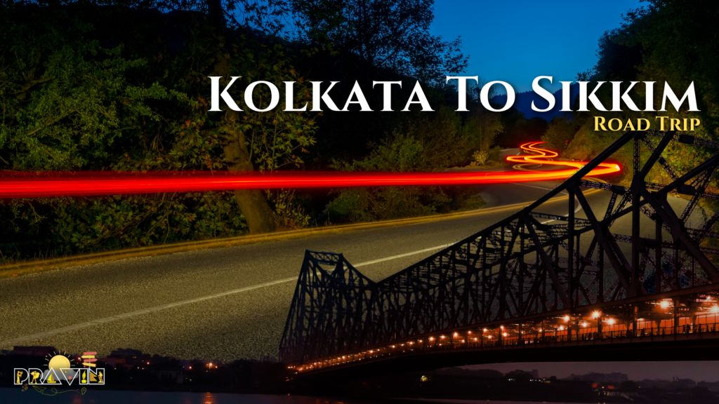 Kolkata to Sikkim Road Trip