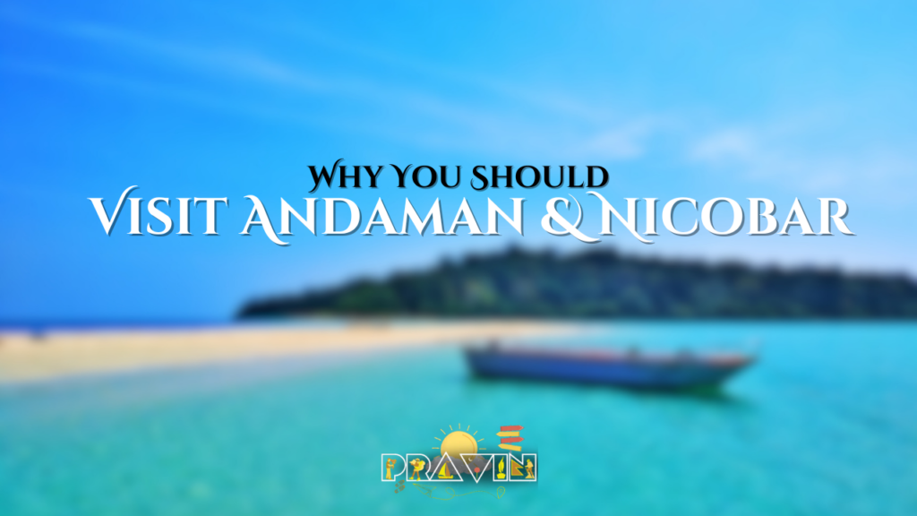 Why You Should Visit Andaman and Nicobar Islands
