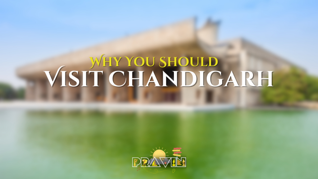 Why You Should Visit Chandigarh
