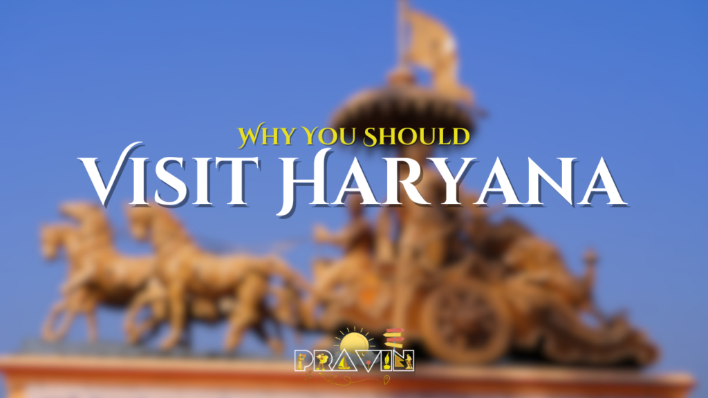 Why You Should Visit Haryana