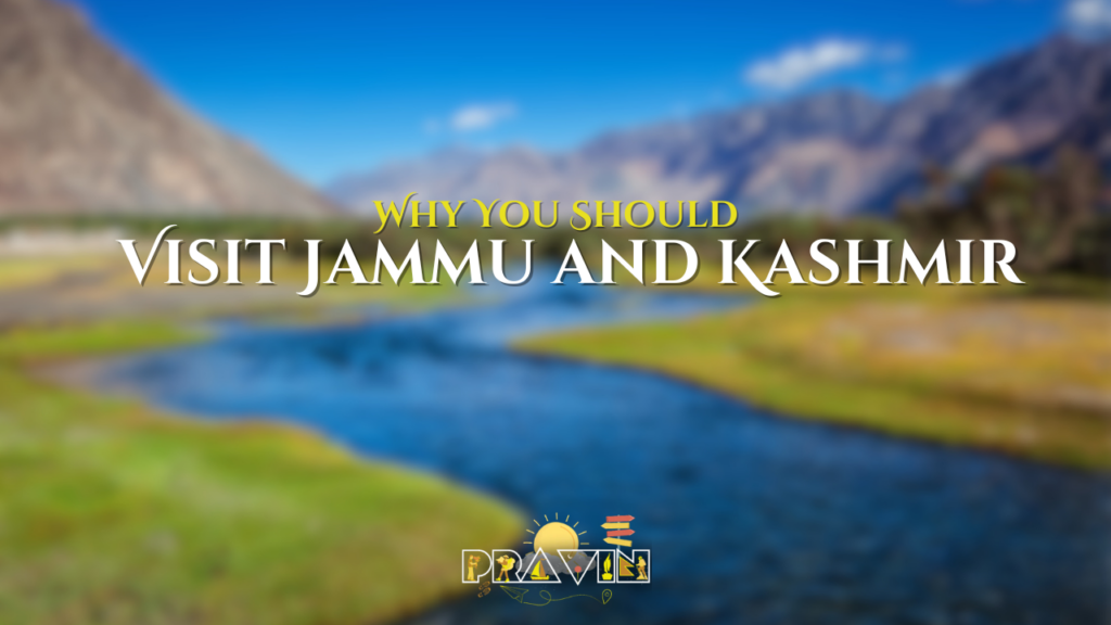Why You Should Visit Jammu and Kashmir