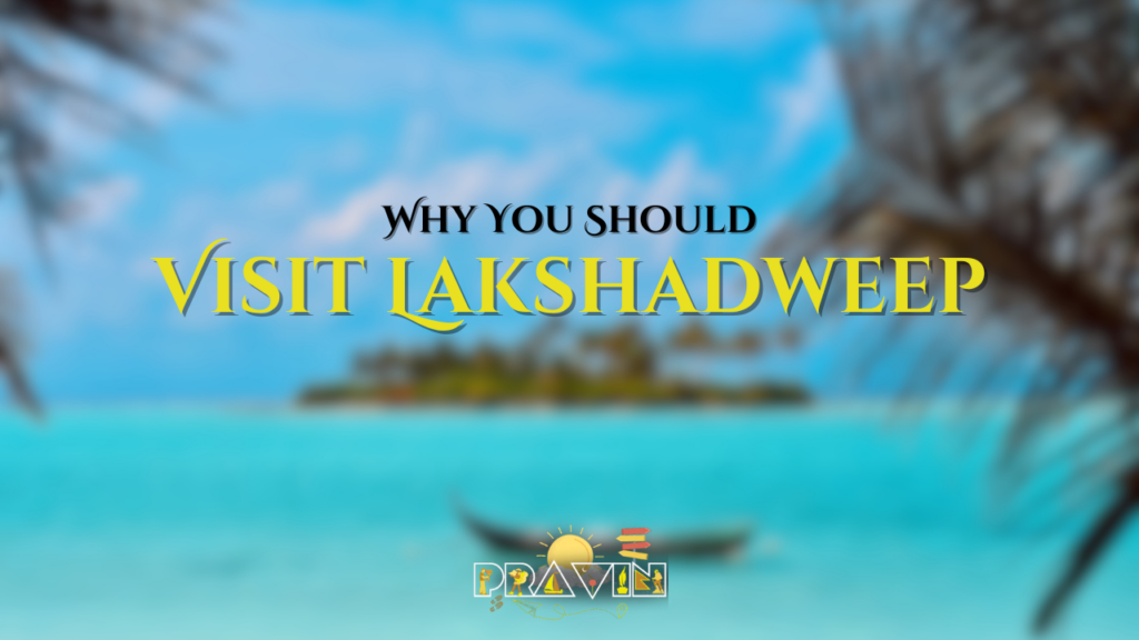 Why You Should Visit Lakshadweep