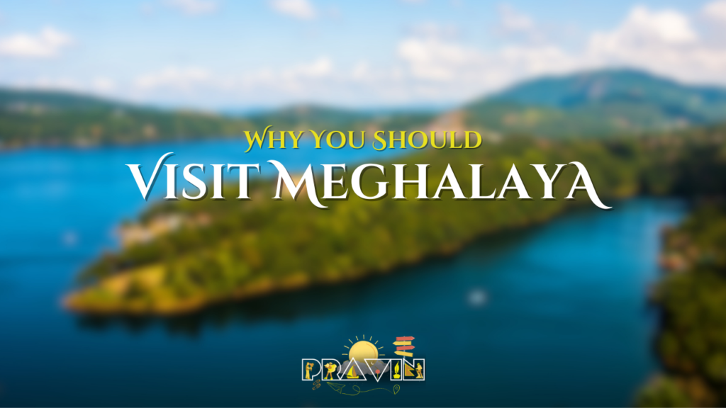 Why You Should Visit Meghalaya