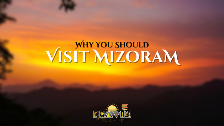 Why You Should Visit Mizoram
