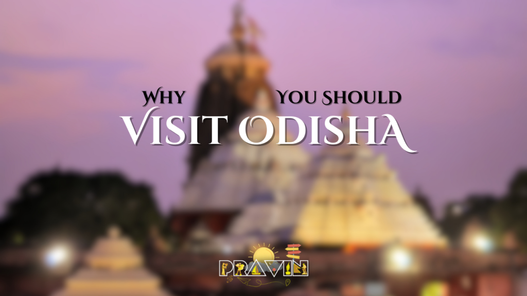 Why You Should Visit Odisha