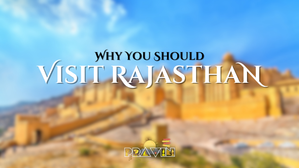 Why You Should Visit Rajasthan