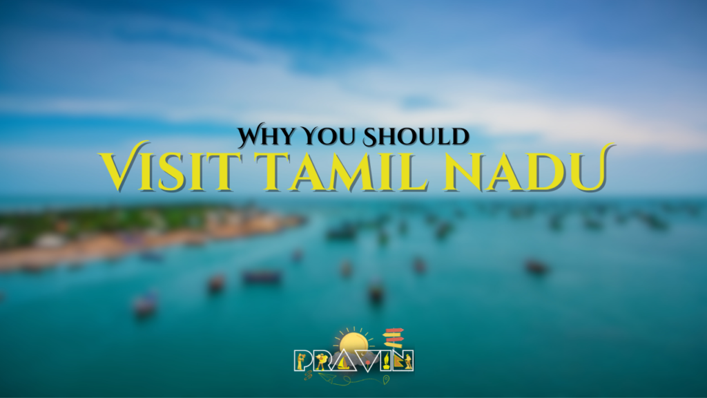Why You Should Visit Tamil Nadu
