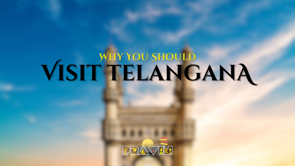 Why You Should Visit Telangana