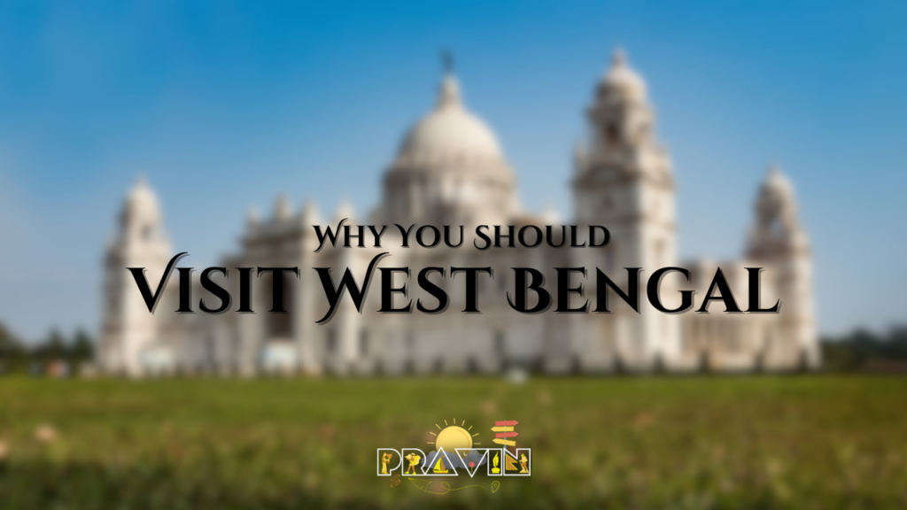 Why You Should Visit West Bengal