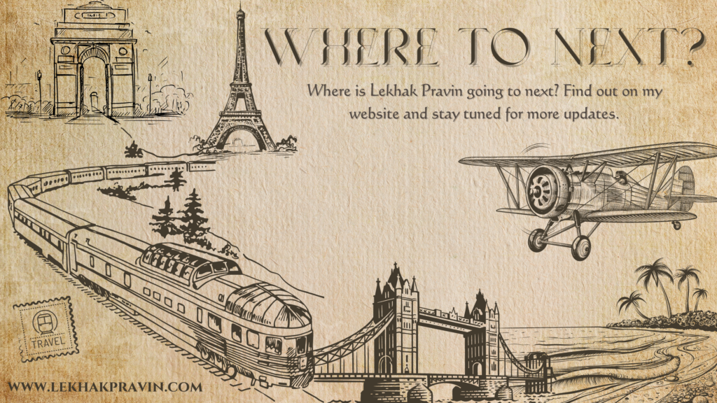 Where is Lekhak Pravin going to next? Find an answer to Lekhak Pravin travel.