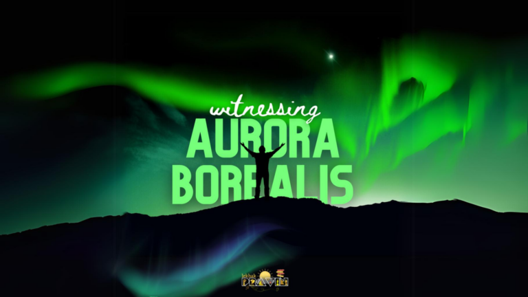 Witnessing Aurora Borealis and Northern Lights