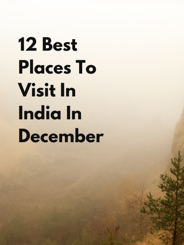 12 Best Places To Visit In India in December